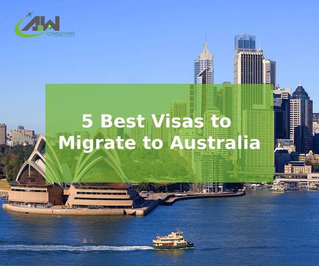 Immigrate to Australia with the 5 best Visas - A2W Consultants